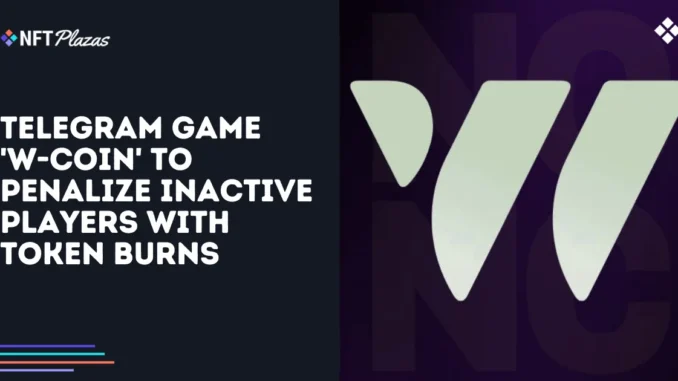 Telegram Game 'W-Coin' to Penalize Inactive Players with Token Burns