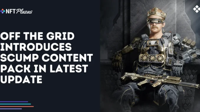 Off The Grid Introduces Scump Content Pack in Latest Update