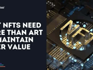 Why NFTs Need More Than Art to Maintain Their Value