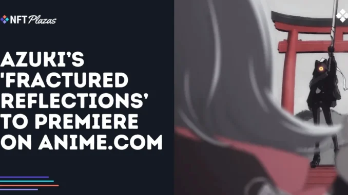 Fractured Reflections to Premiere on Anime.com