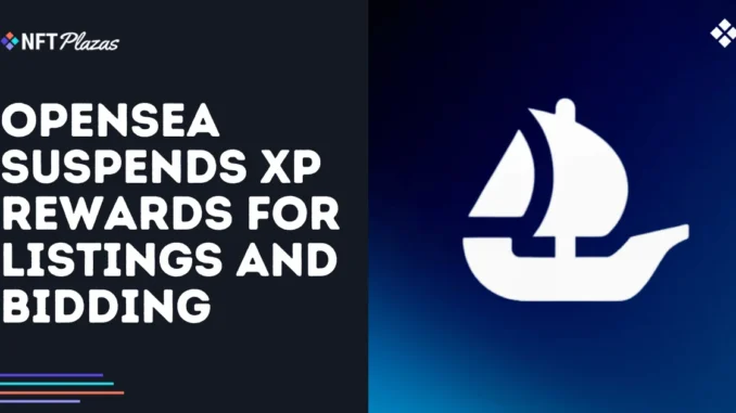 OpenSea Suspends XP Rewards for Listings and Bidding