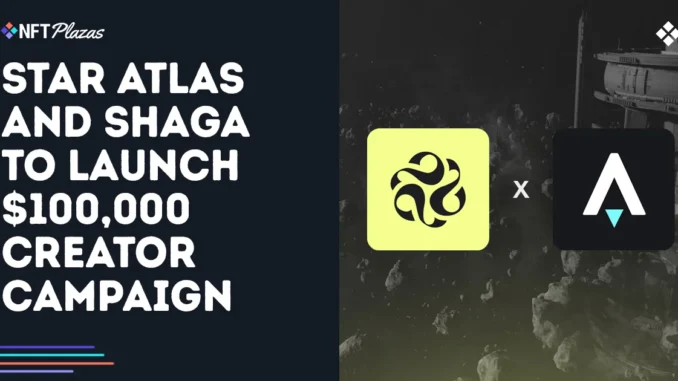 Star Atlas and Shaga to Launch $100,000 Creator Campaign Star Atlas and Shaga to Launch $100,000 Creator Campaign